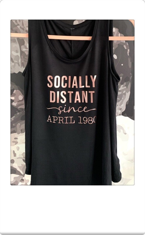 “Socially distant Since” tank