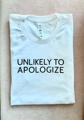 Unlikely To Apologize Tee