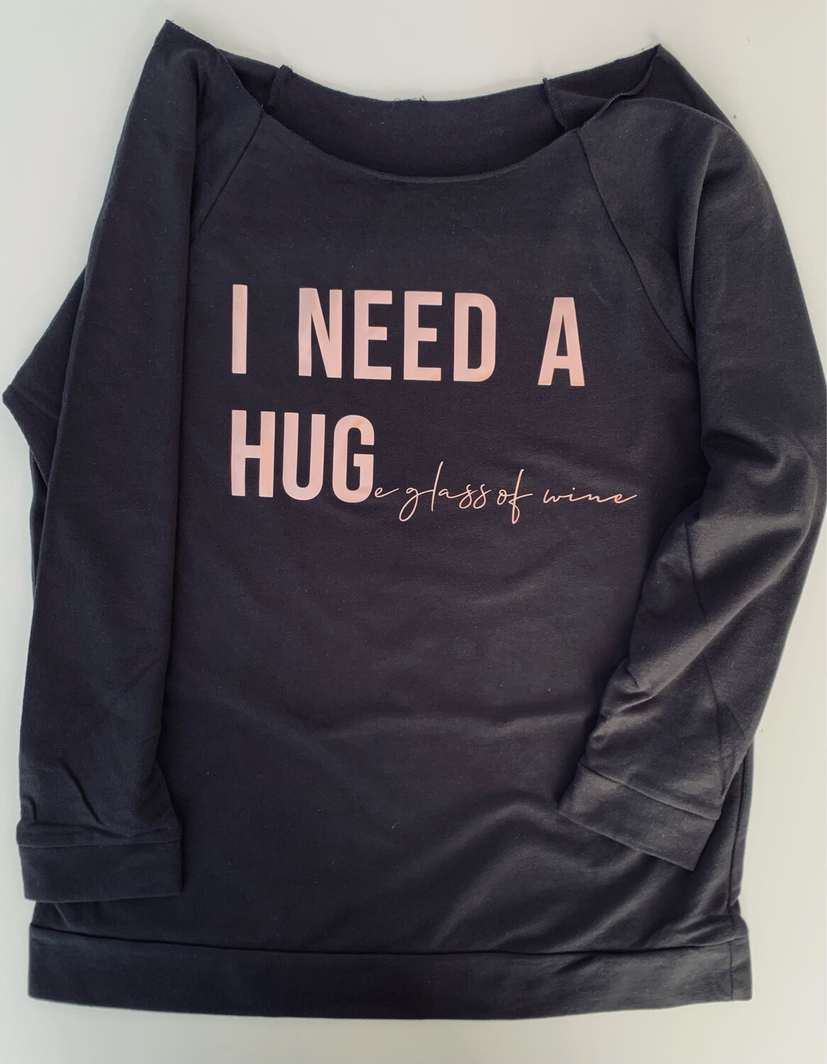 I Need A Hug(e Glass Of Wine)