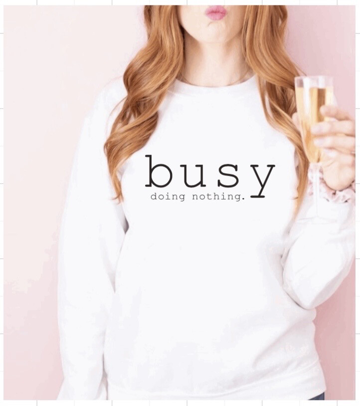 Busy Doing Nothing Sweatshirt