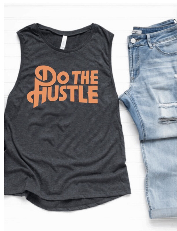 Do The Hustle Muscle Tank