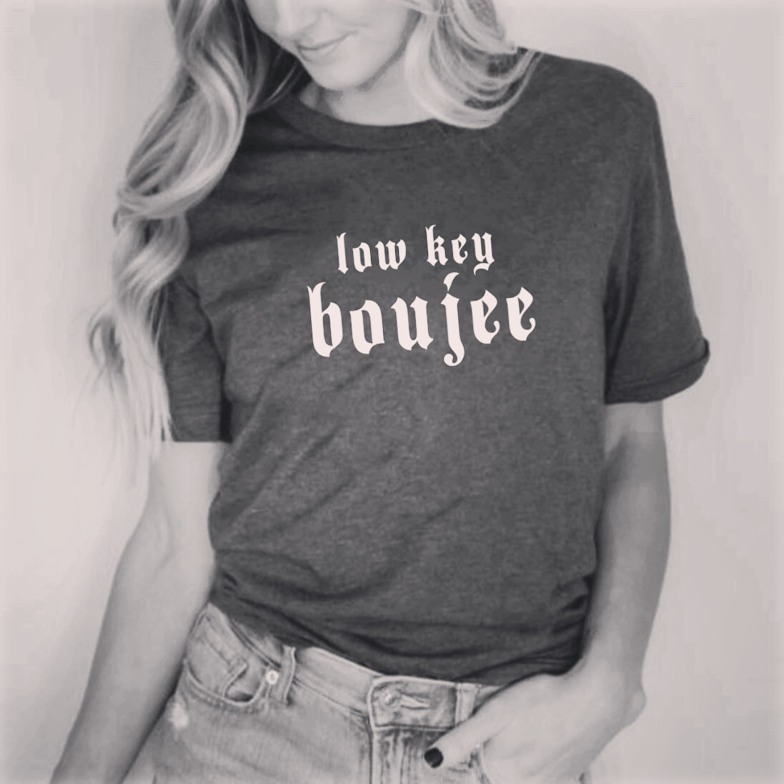 Low Key Boujee Tee