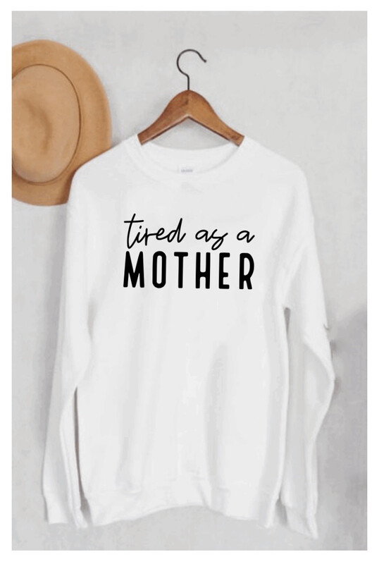 Tired As a Mother Sweater