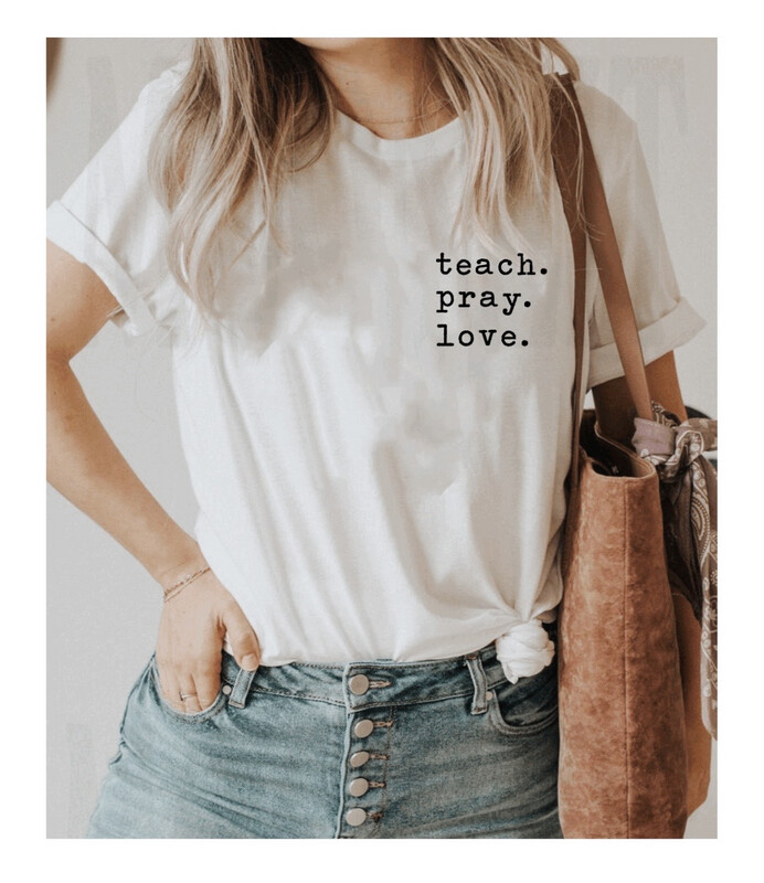 Teach Pray Love Tee