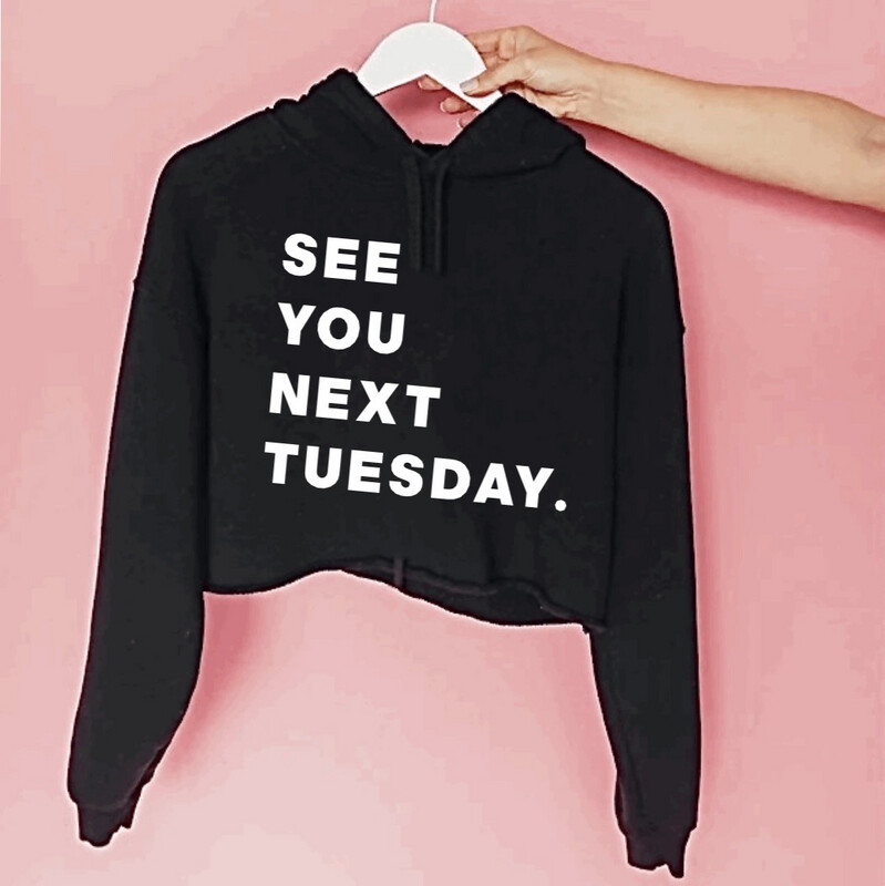 See You Next Tuesday Crop Hoodie