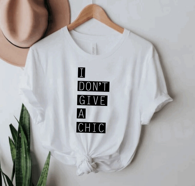 I Don’t Give A Chic Tee