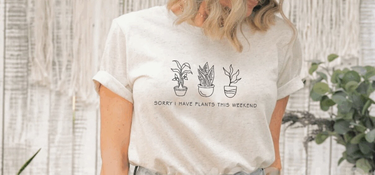 Sorry I Have Plants This Weekend Tee 