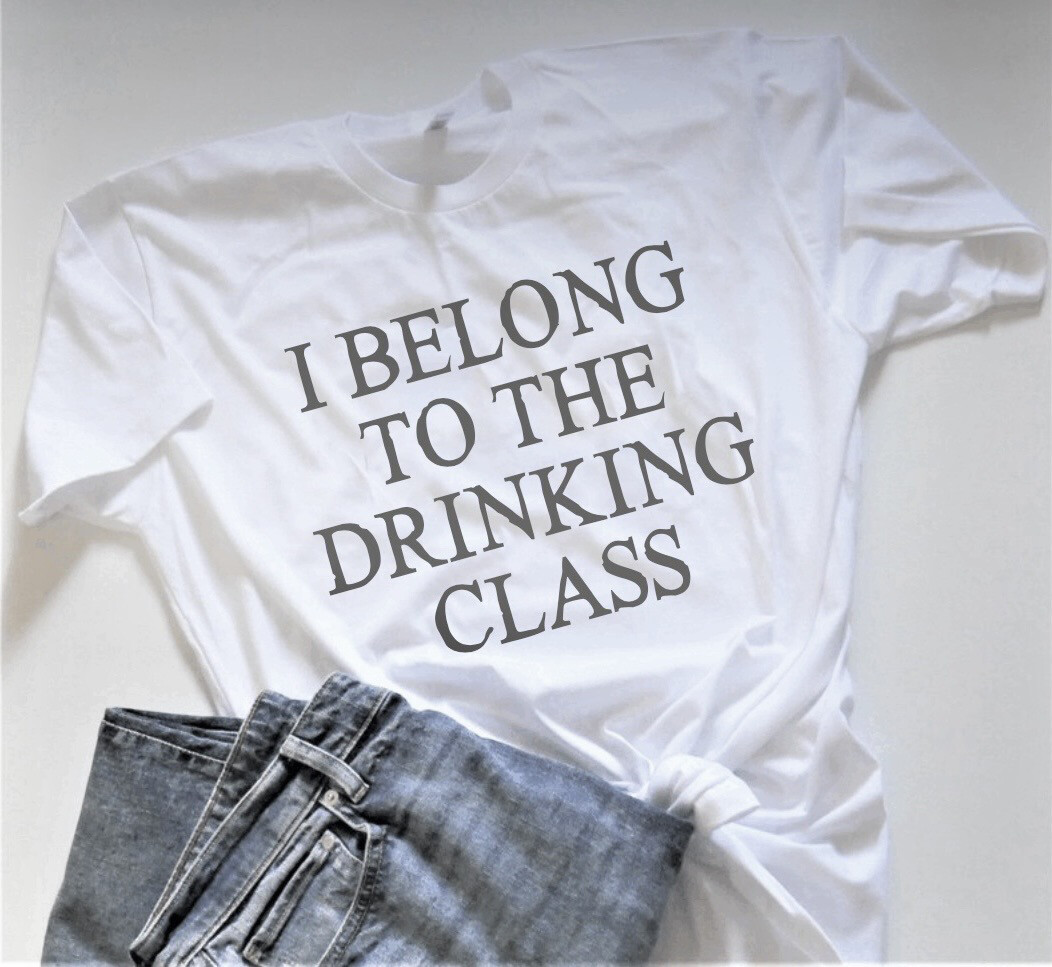 I Belong To The Drinking Class Tee