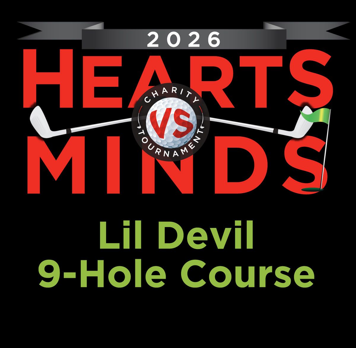 Hearts vs Minds Charity Tournament- 4SOME REGISTRATION ONLY-  Lil Devil Course