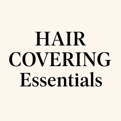 Hair covering Essentials