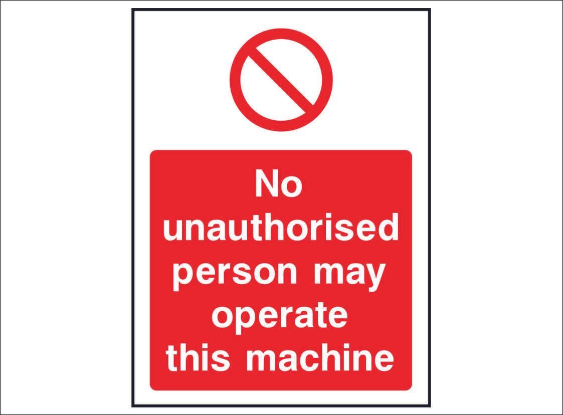 PROH0100--No-unauthorised-person-may-perate-machine
