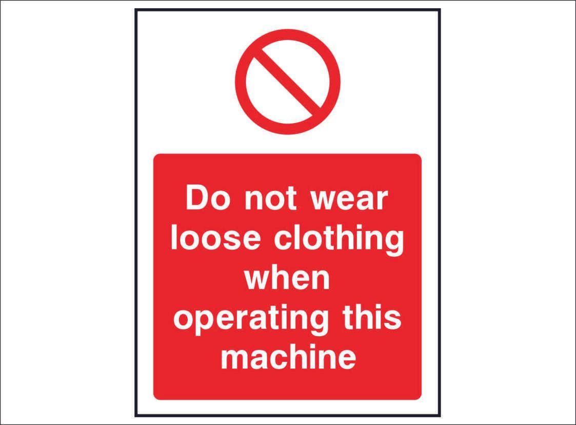 PROH0099--No-loose-clothes-when-operating-machin