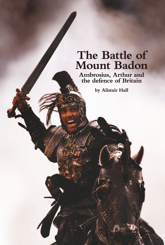 The Battle of Mount Badon, Ambrosius, Arthur and the defence of Britain (Hardcover) UK