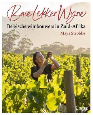 Baie Lekker Wyne, boek met Zuid‑Afrikaanse wijnverhalen van Belgische wijnmakers in Zuid-Afrika, Mundi Vinum Herent