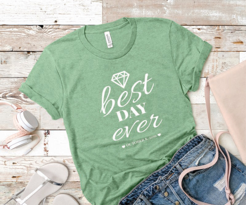 Custom Best Day Ever Tee Shirt