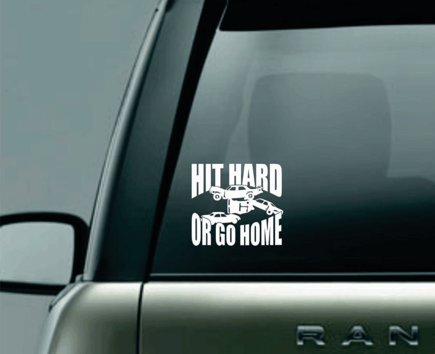 Hit Hard or Go Home Demolition Derby Window Decal Hit Hard or Go Home Demolition Derby Window Decal