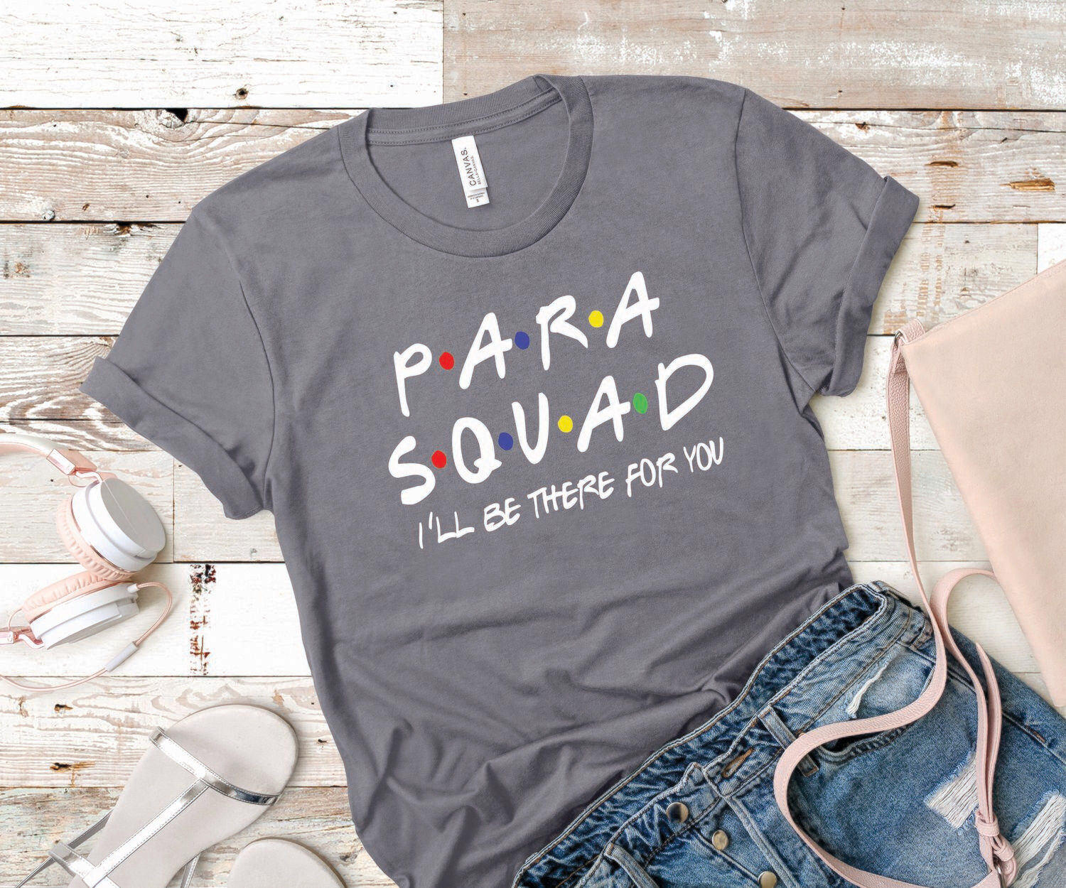 Paraprofessional "I'll Be There For You" Tee Shirt