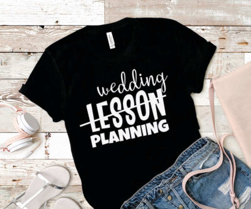 Wedding/Lesson Planning Teacher Tee Shirt