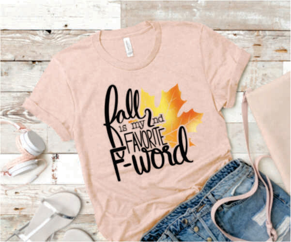 Fall Is My Second Favorite F Word Tee Shirt