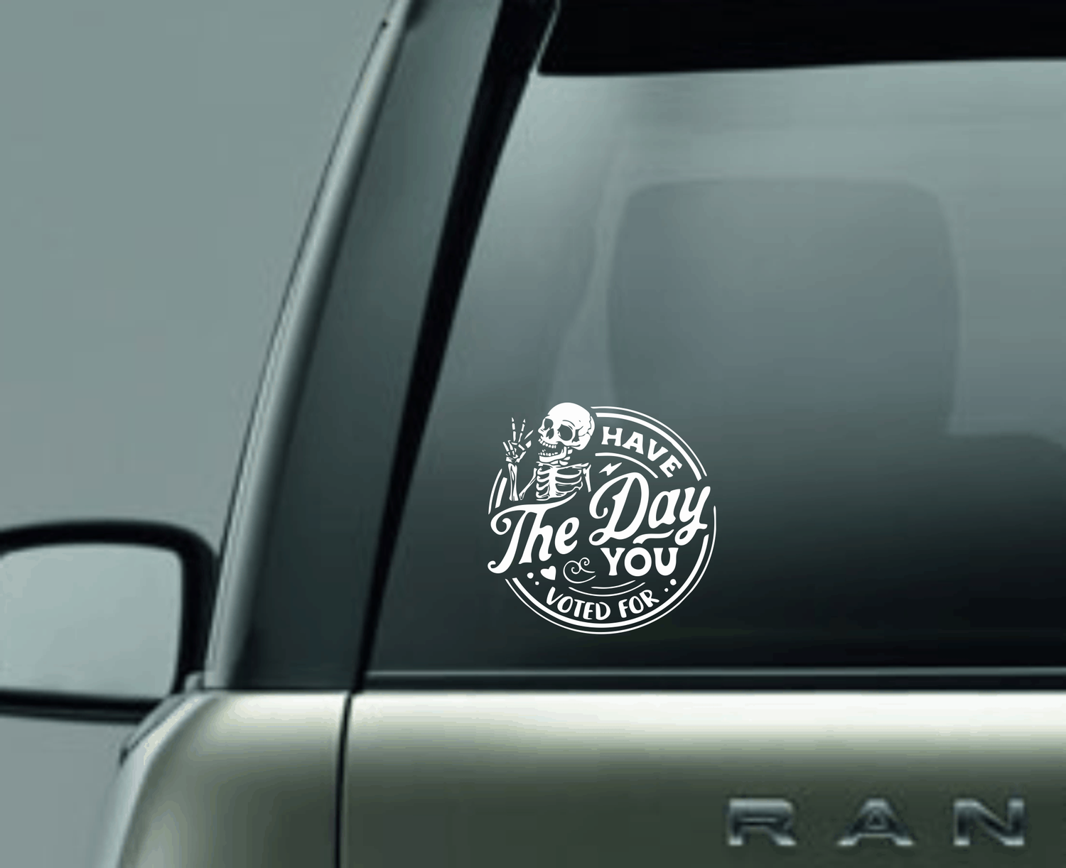 "Have the Day You Voted For" Adhesive Decal