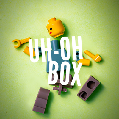 Uh-Oh Box