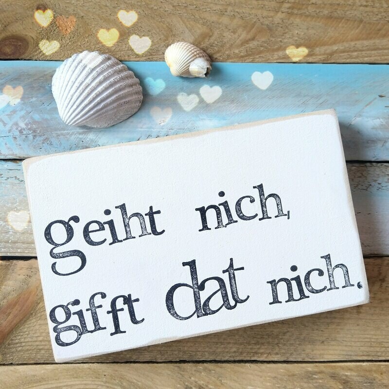 Schild Schild "geiht nich gifft dat nich" weiß