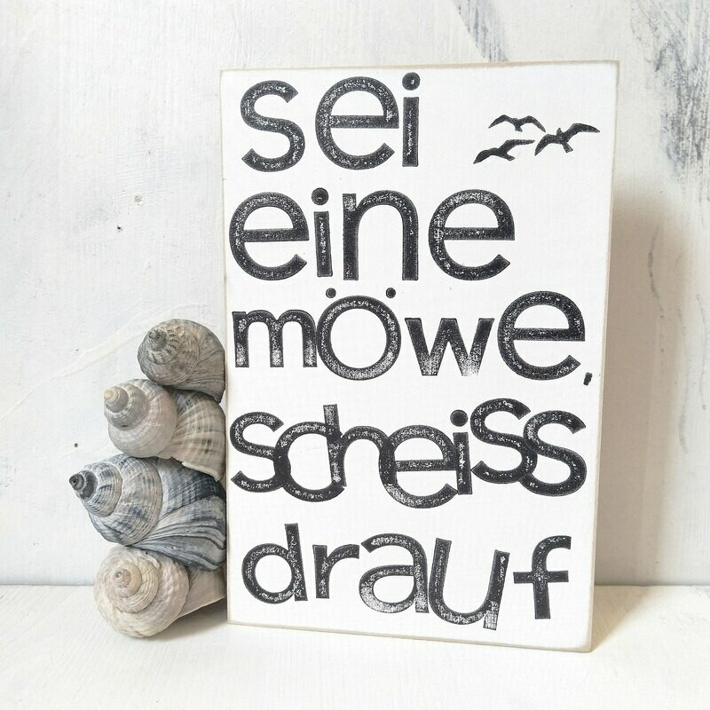 Schild "sei eine Möwe..."