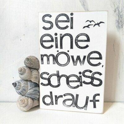 Schild "sei eine Möwe..."