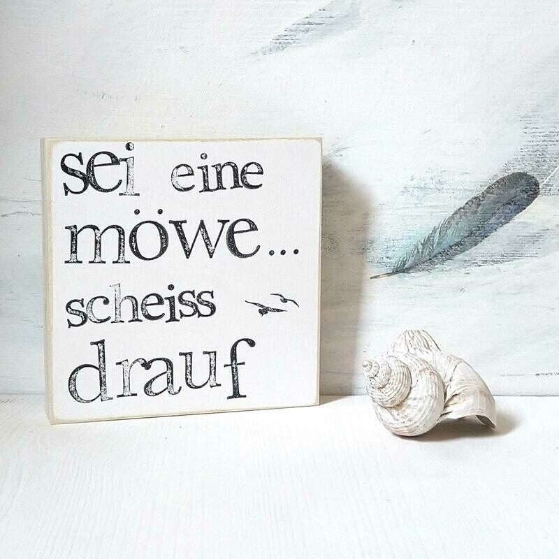 Schild "sei eine Möwe..."