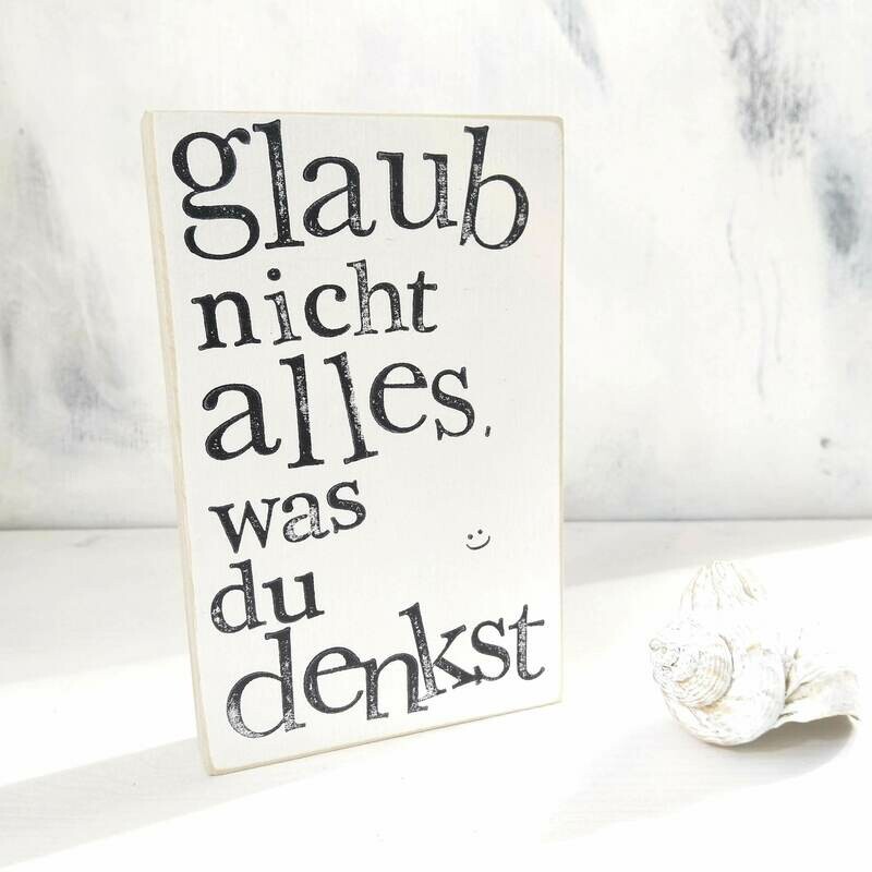 Schild Schild "glaub nicht alles, was du denkst"