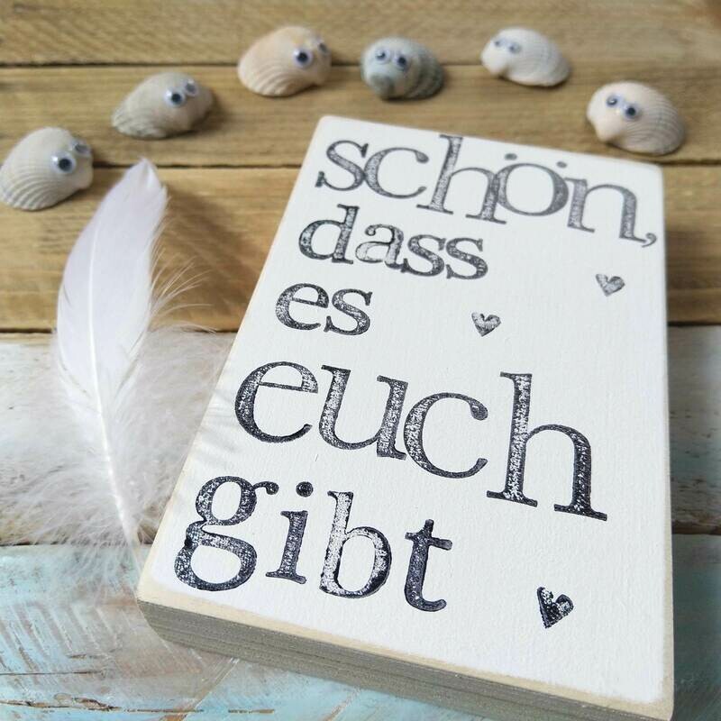 Schild Schild "schön, dass es euch gibt"
