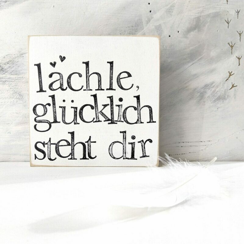 Schild Schild "lächle...glücklich steht dir"