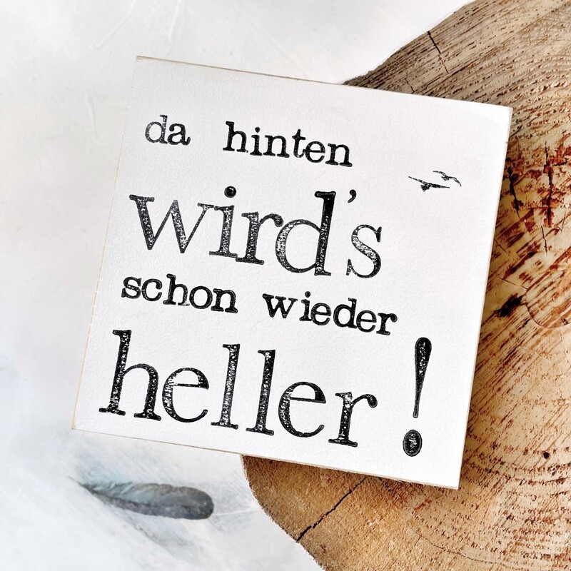 Schild Schild "da hinten wird's schon wieder heller!"