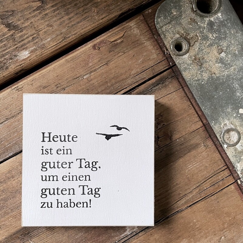 Schild „Heute ist ein guter Tag….“ Schild „Heute ist ein guter Tag….“