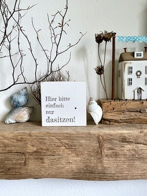 Schild Schild "Hier bitte einfach nur dasitzen!"