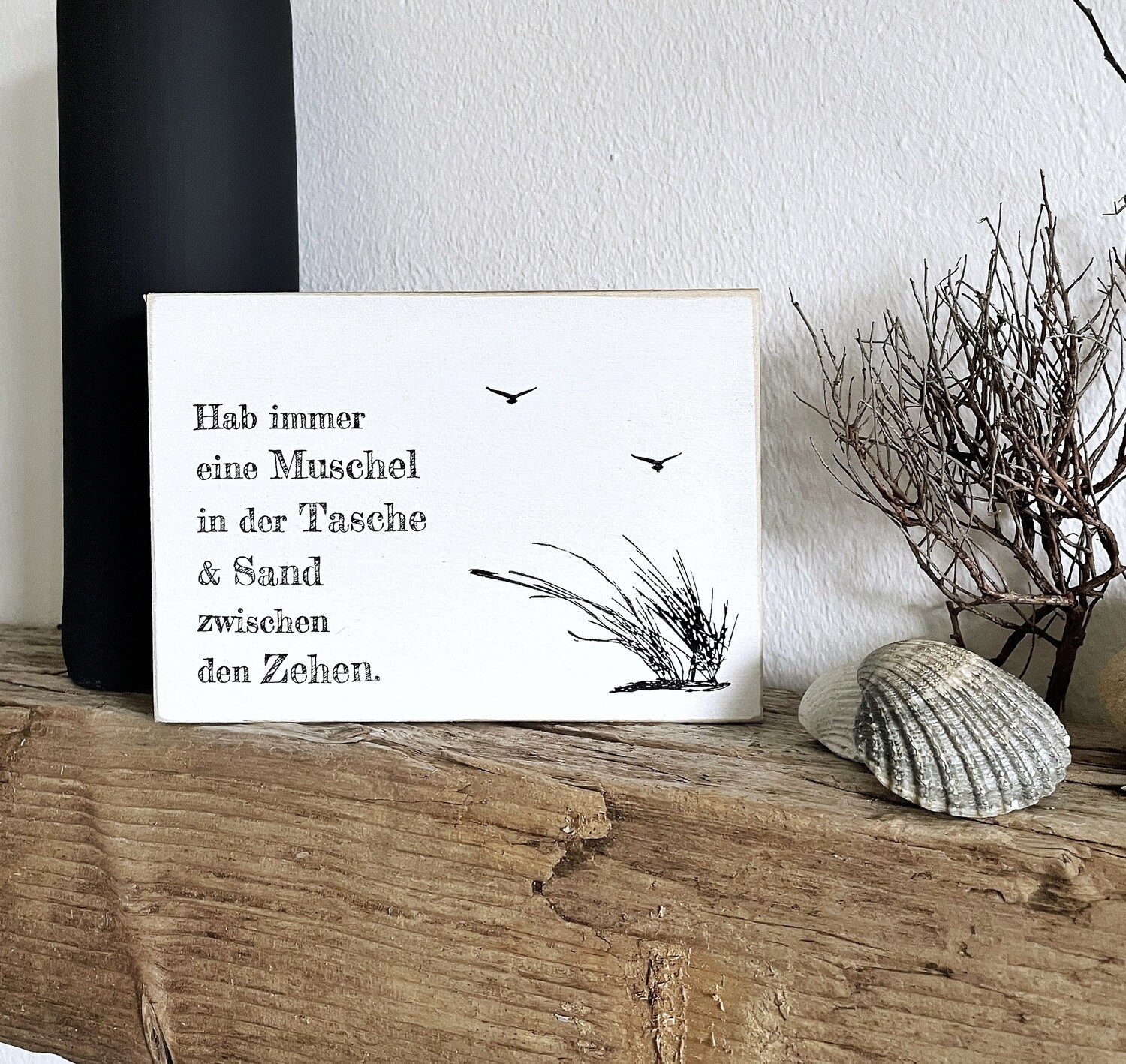 Schild "Hab immer eine Muschel in der Tasche & Sand...."
