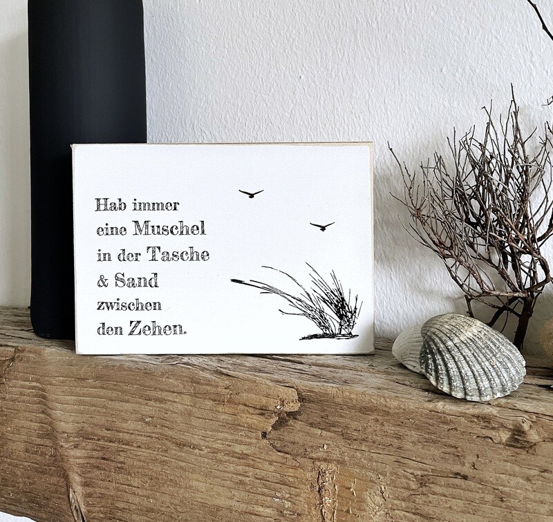Schild Schild "Hab immer eine Muschel in der Tasche & Sand...."