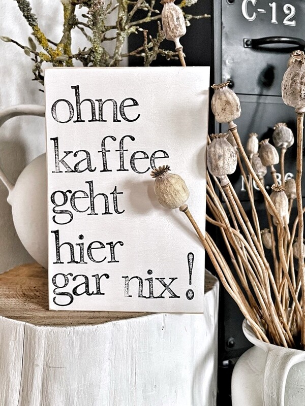 Schild Schild "Ohne Kaffee geht hier gar nix!"