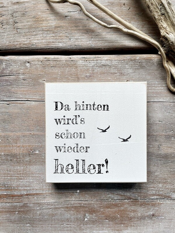 Schild Schild "da hinten wird's schon wieder heller!"