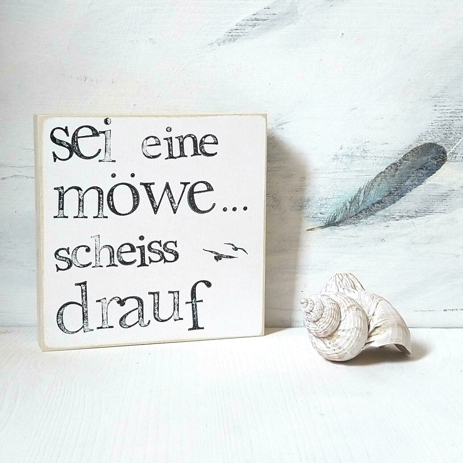 Schild "sei eine Möwe..."