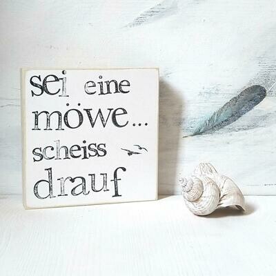 Schild "sei eine Möwe..."