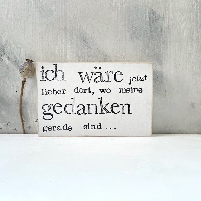 Schild "Ich wäre jetzt lieber dort, wo meine..."