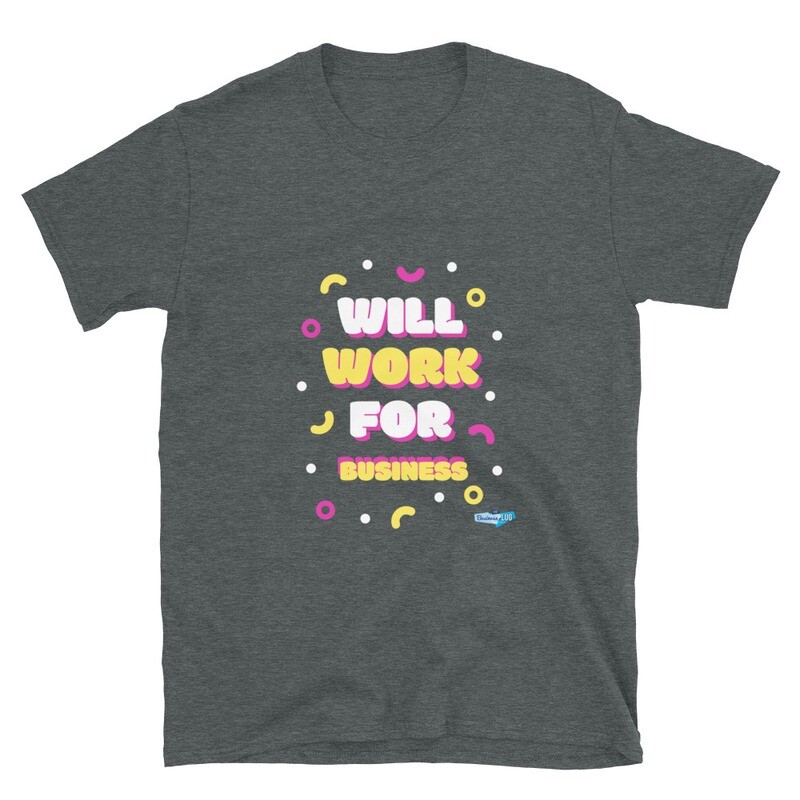 Will Work For Business Short-Sleeve Unisex T-Shirt