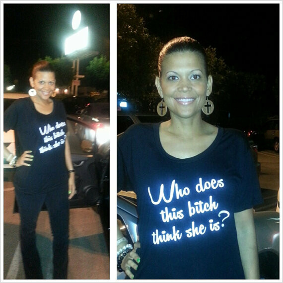 The &quot;Who Does This Bitch Think She Is?&quot; T-Shirt
