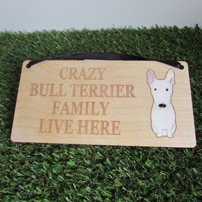 Crazy Bull Terrier Family Wooden Sign,  Dog Gift, Dog Sign, Dog Decoration, Wooden Sign, Bull Terrier Gift