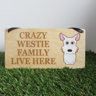 Crazy Westie Family Wooden Sign, Dog Gift, Dog Sign, Dog Decoration, Wooden Sign, Westie Gift, Westie, West Highland Terrier