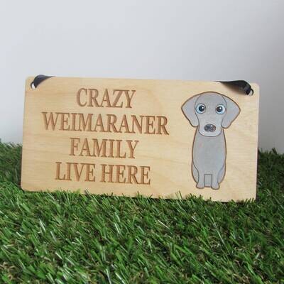 Crazy Weimaraner Family Wooden Sign
