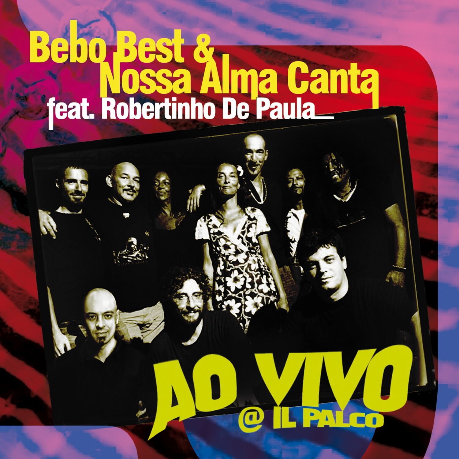 BEBO BEST &amp; NOSSA ALMA CANTA «Ao vivo @ Il Palco»