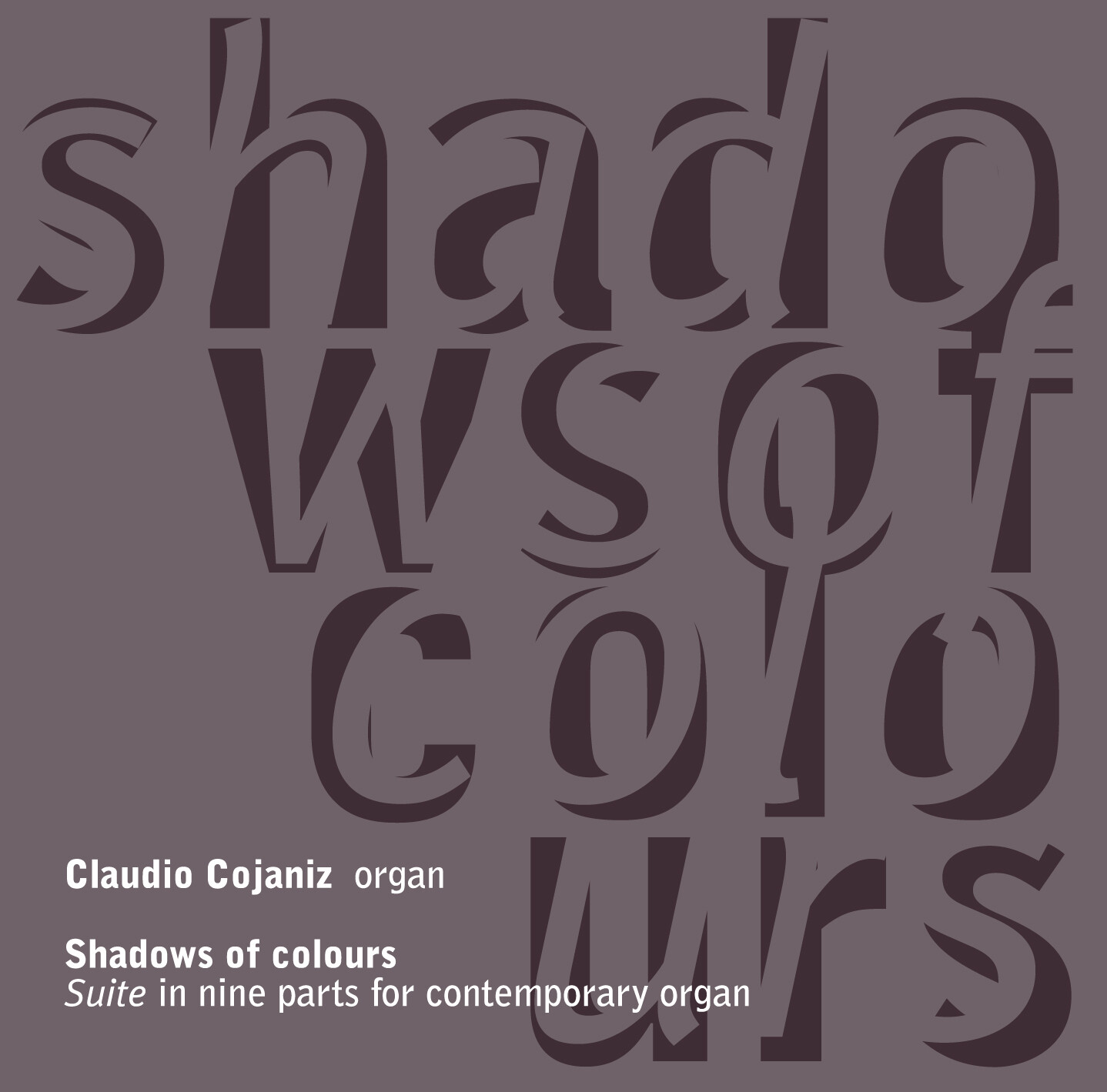 CLAUDIO COJANIZ «Shadows of colours - Suite In Nine Parts for Contemporary Organ»