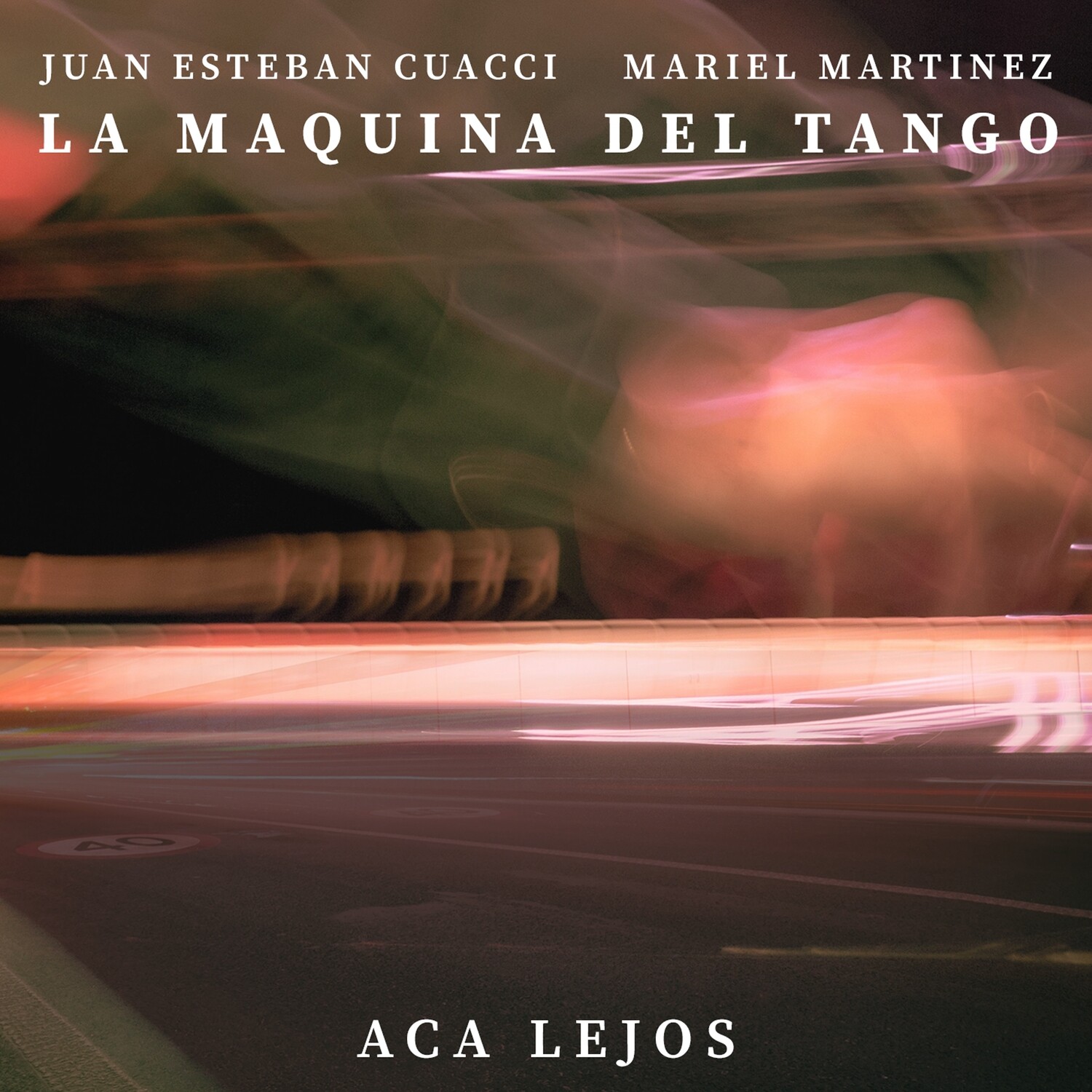 JUAN ESTEBAN CUACCI, MARIEL MARTINEZ &amp; LA MAQUINA DEL TANGO  «Aca Lejos»